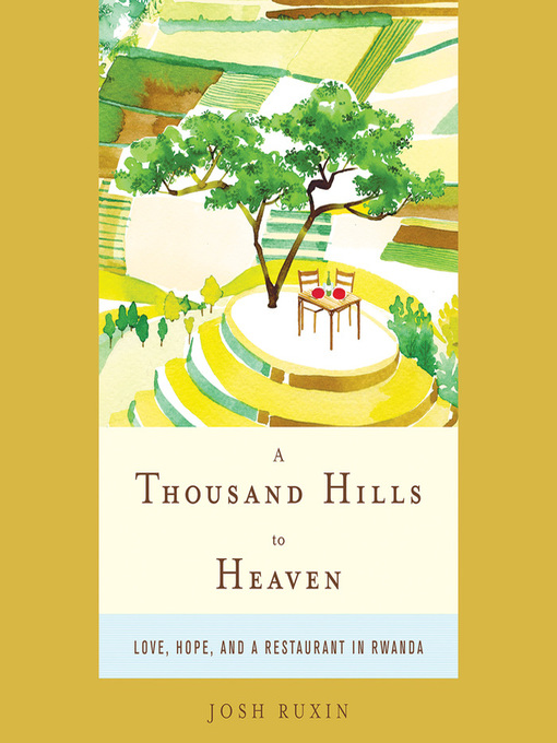 Title details for A Thousand Hills to Heaven by Josh Ruxin - Available